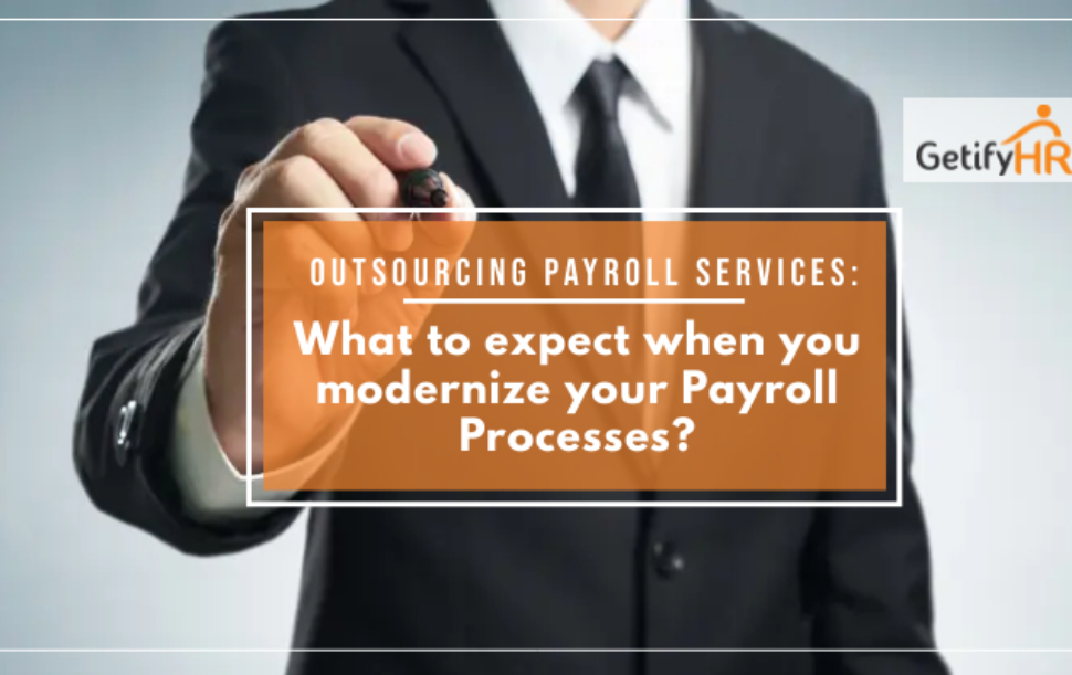 Outsourcing Payroll Services: What to expect when you modernize your Payroll Processes?